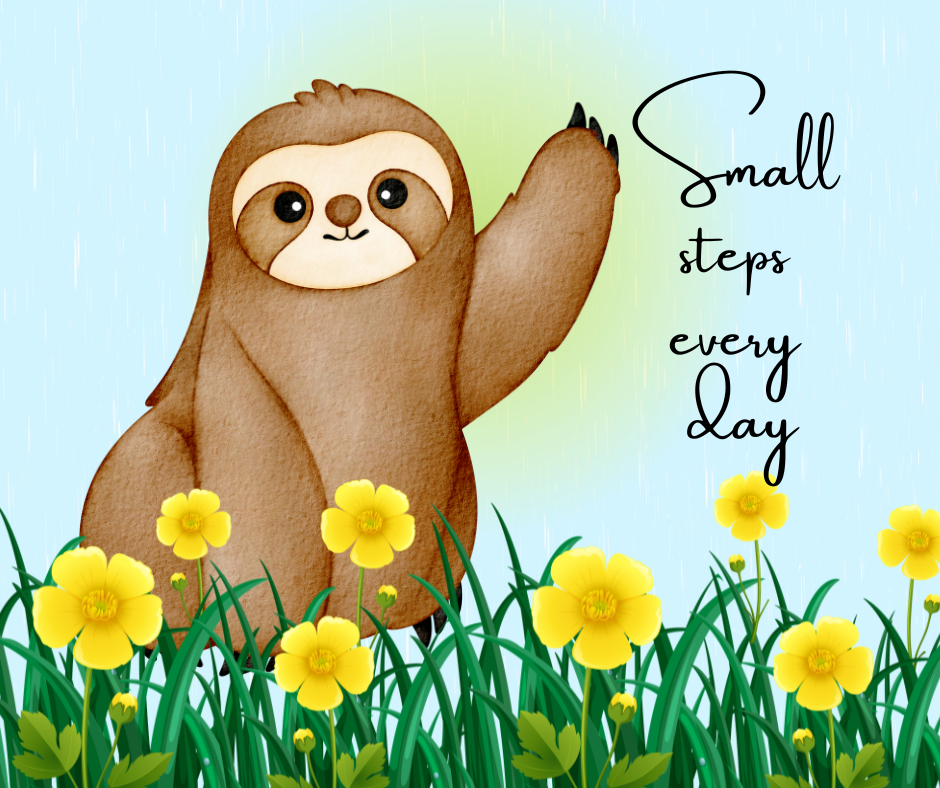 Illustrated sloth waving among buttercups with the hand-lettered phrase 'Small steps every day'